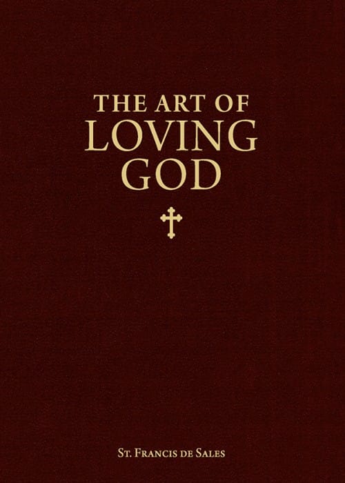 The Art Of Loving God, St. Francis de Sales, # 4015