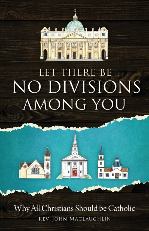 Let There Be No Divisions Among You, by Rev. John MacLaughlin, # 4140