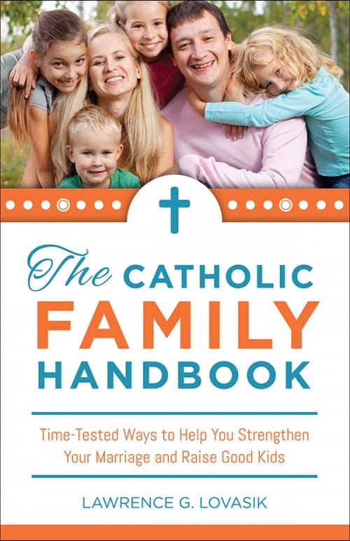 The Catholic Family Handbook, by Fr. Lawrence G. Lovasik, # 4230