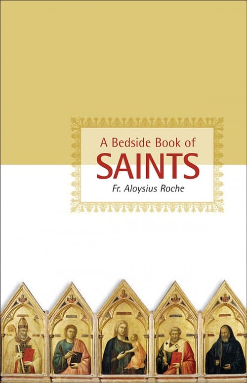 A Bedside Book of Saints, by Rev. Aloysius Roche, # 4241
