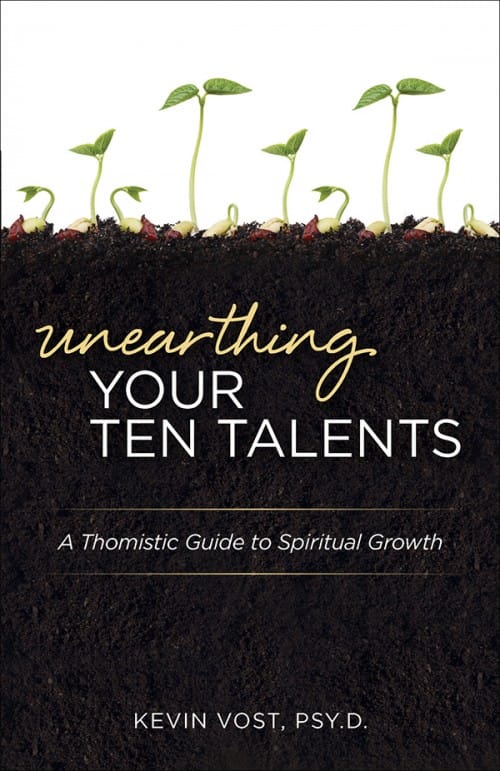 Unearthing Your Ten Talents, by Kevin Vost, Psy. D., # 4257