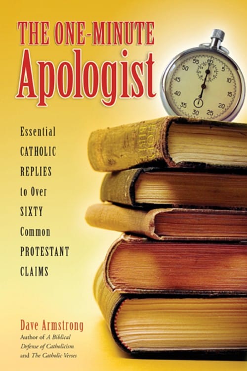 The One-Minute Apologist, by Dave Armstrong, # 4261