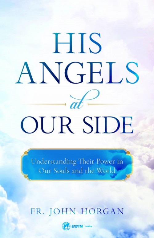 His Angels at Our Side, by Fr. John Horgan, # 4705
