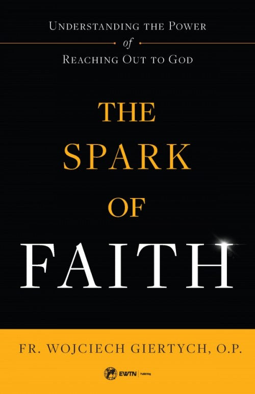 Spark of Faith Understanding the Power of Reaching Out to God, # 4723