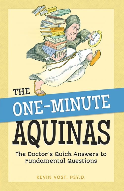 One-Minute Aquinas The Doctor's Quick Answers to Fundamental Questions, # 4730