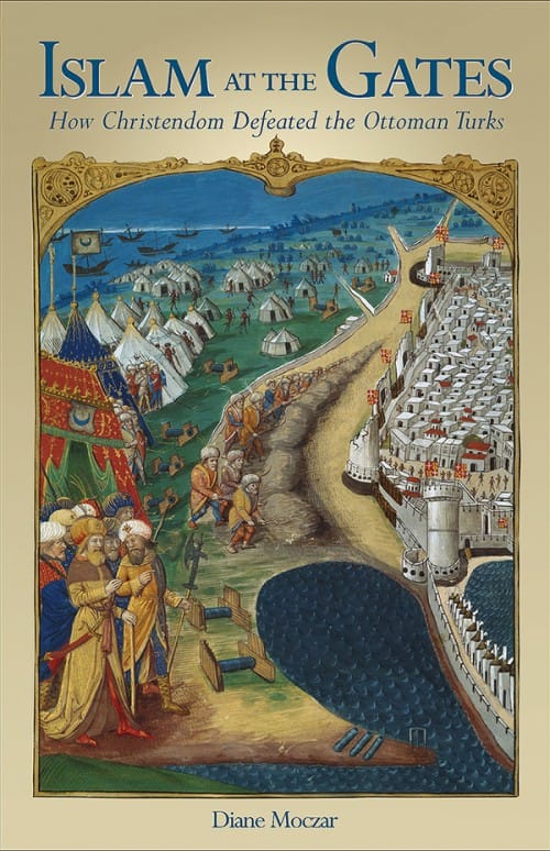 Islam at the Gates How Christendom Defeated the Ottoman Turks, # 4737