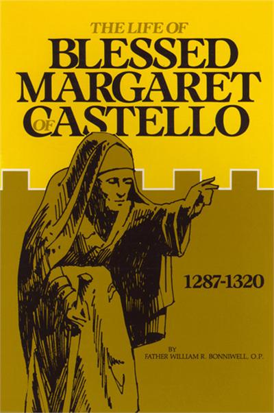 The Life of Blessed Margaret of Castello, by Fr. William R. Bonniwell, # 2553