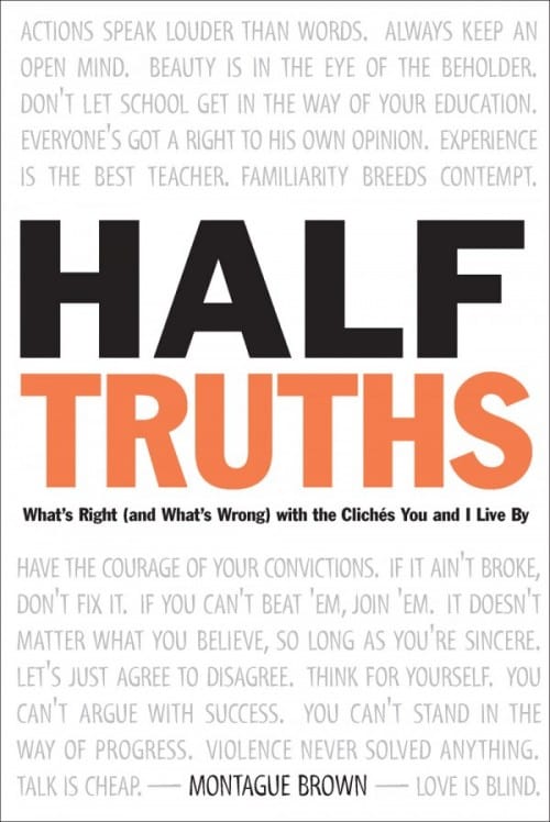 Half Truths - What's Right ( What's Wrong) With The Cliches You And I Live By, # 4008