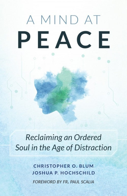 A Mind at Peace, Reclaiming an Ordered Soul in the Age of Distraction, # 4102