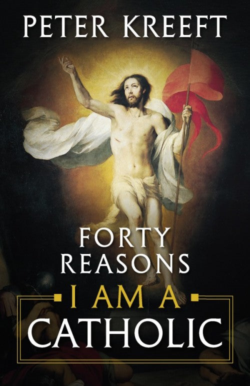 Forty Reasons I Am a Catholic, Dr. Peter Kreeft, # 4109
