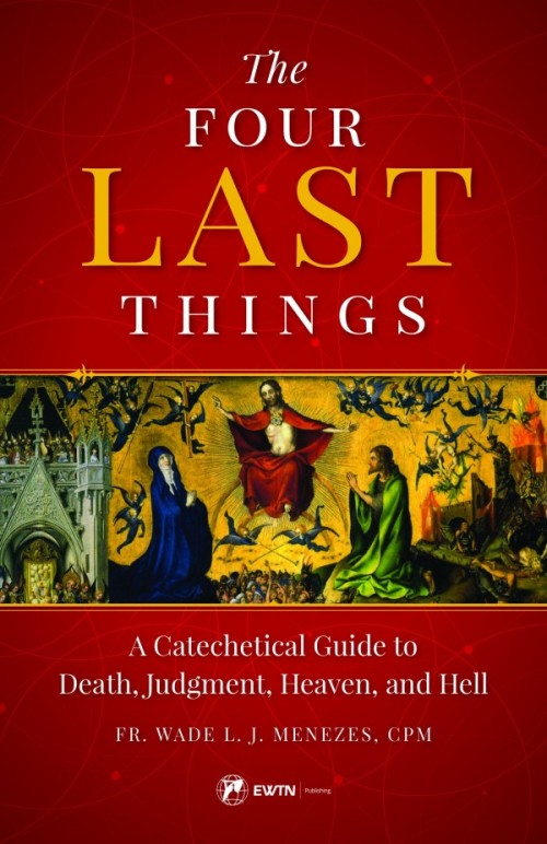 Four Last Things A Catechetical Guide to Death, Judgment, Heaven, and Hell, # 4113