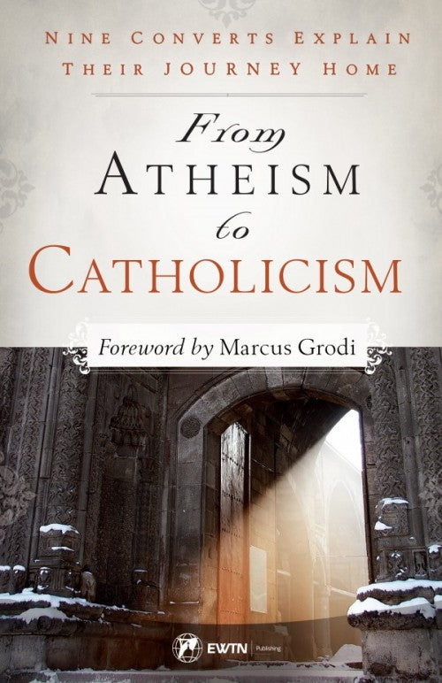 From Atheism to Catholicism Nine Converts Explain Their Journey Home, # 4121