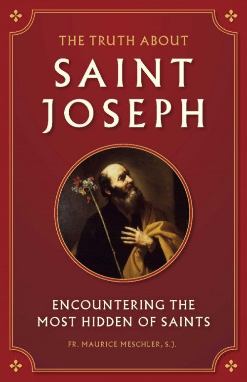 Truth about Saint Joseph Encountering the Most Hidden of Saints, # 4123