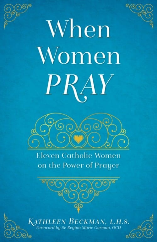 When Women Pray Eleven Catholic Women on the Power of Prayer, # 4124
