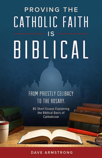Proving the Catholic Faith is Biblical, by Dave Armstrong, # 4144