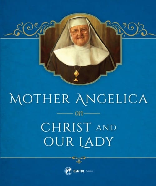 Mother Angelica on Christ and Our Lady, # 4201