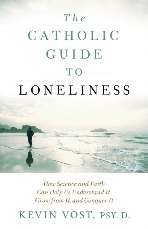 Catholic Guide to Loneliness, by Kevin Vost, Psy. D., # 4218
