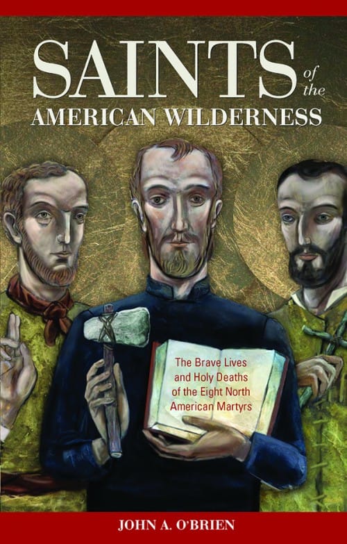 Saints of the American Wilderness, by Rev. John A. OBrien, # 4245