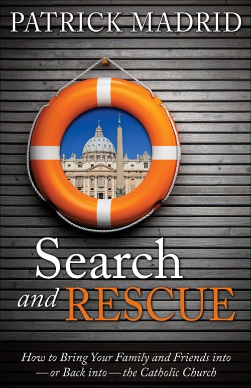 Search and Rescue, by Patrick Madrid, # 4726