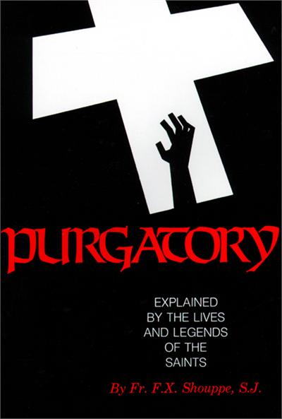 Purgatory - Explained by the Lives and Legends of the Saints, F.X. Schouppe S.J., # 5185