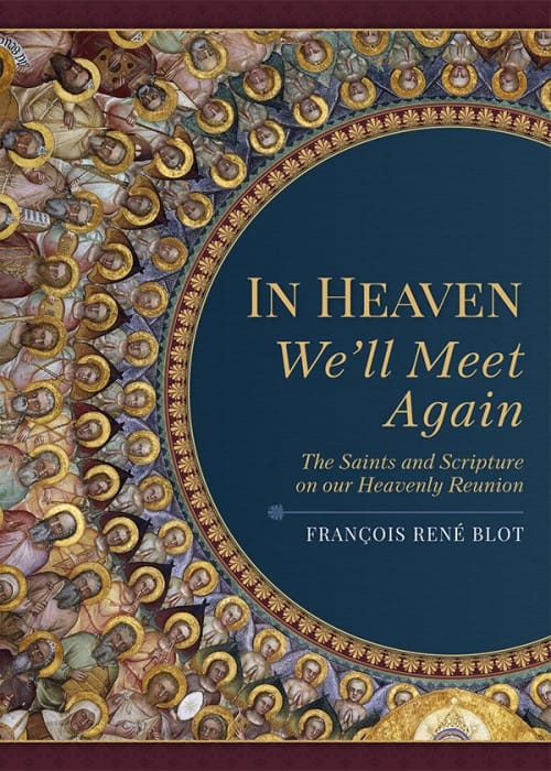 In Heaven We'll Meet Again, The Saints and Scripture on our Heavenly Reunion, # 6609