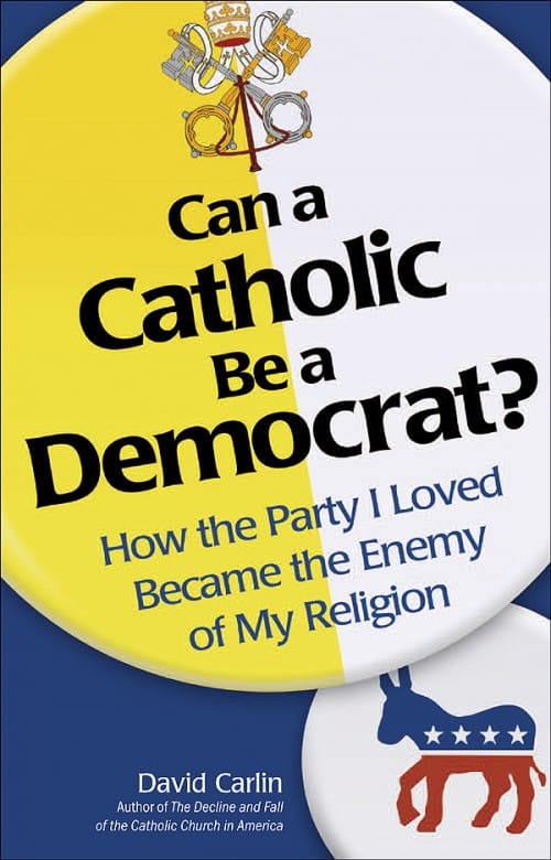Can a Catholic Be a Democrat? - David Carlin, # 70573