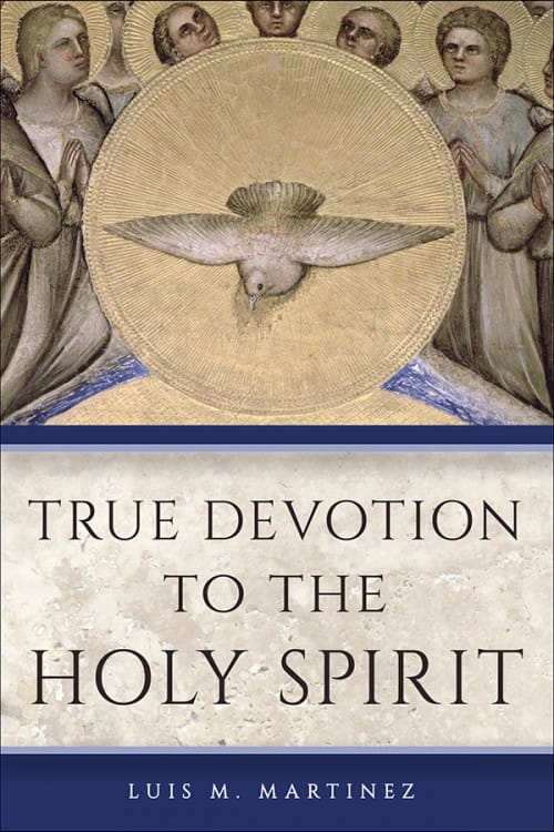 True Devotion to the Holy Spirit, Luis M. Martinez, # 90134