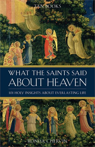 What The Saints Said About Heaven, 101 Holy Insights on Everlasting Life, # 99288